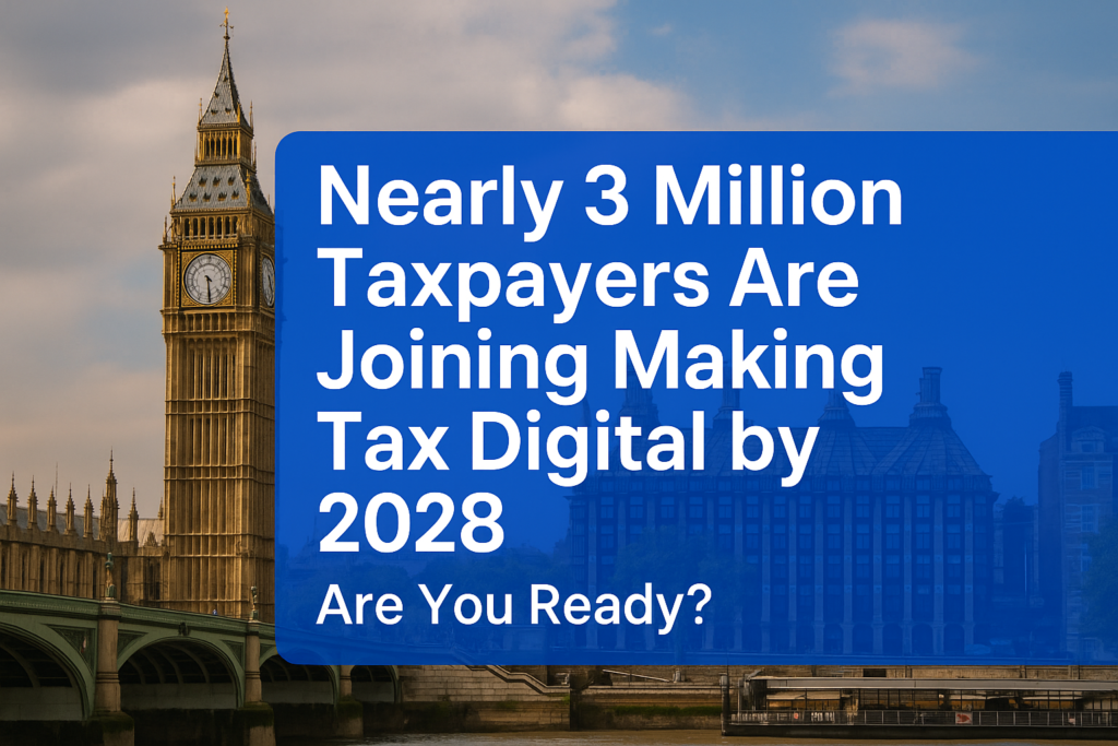 Nearly 3 Million UK Taxpayers to Go Digital by 2028 — Are You Ready?